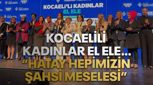 Kocaelili kadınlar el ele… “Hatay hepimizin şahsi meselesi”